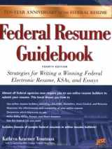 9781593574260-1593574266-Federal Resume Guidebook: Strategies for Writing a Winning Federal Electronic Resume, KSAs, and Essays, 4th Edition