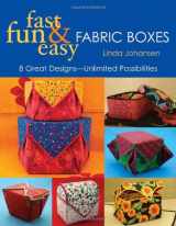 9781571202857-1571202854-Fast, Fun & Easy Fabric Boxes: 8 Great Designs-Unlimited Possibilities