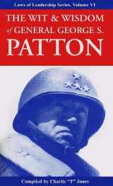 9781933715551-1933715553-The Wit & Wisdom of General George S. Patton (Laws of Leadership)