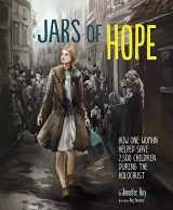 9781491460726-1491460725-Jars of Hope: How One Woman Helped Save 2,500 Children During the Holocaust (Encounter: Narrative Nonfiction Picture Books)