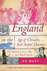 9781510719880-1510719881-England in the Age of Chivalry . . . And Awful Diseases: The Hundred Years' War and Black Death (Very, Very Short History of England)