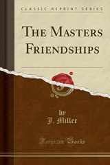 9781330019054-1330019059-The Masters Friendships (Classic Reprint)
