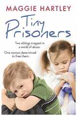 9781409165354-1409165353-Tiny Prisoners: Two siblings trapped in a world of abuse. One woman determined to free them