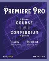 9781681986876-1681986876-Adobe Premiere Pro: A Complete Course and Compendium of Features (Course and Compendium, 4)