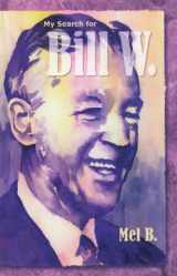 9781568383743-1568383746-My Search for Bill W: Biography