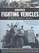 9781844763702-1844763706-Armoured Fighting Vehicles of World Wars I & II: Features 90 Landmark Vehicles from 1900-1945 with over 370 Archive Photographs