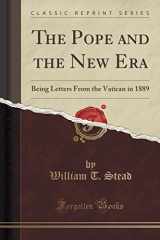 9781331280866-1331280869-The Pope and the New Era: Being Letters From the Vatican in 1889 (Classic Reprint)
