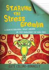9781849053402-1849053405-Starving the Stress Gremlin: A Cognitive Behavioural Therapy Workbook on Stress Management for Young People (Gremlin and Thief CBT Workbooks)