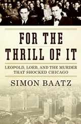 9780060781002-0060781009-For the Thrill of It: Leopold, Loeb, and the Murder That Shocked Chicago