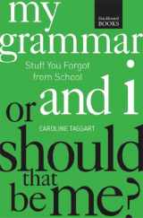 9781621451839-1621451836-My Grammar and I Or Should That Be Me?: How to Speak and Write It Right