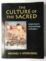 9781577662938-1577662938-The Culture of the Sacred: Exploring the Anthropology of Religion