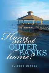 9781718708815-1718708815-Home Sweet Outer Banks Home? (Home To The Outer Banks)