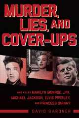 9781510770935-1510770933-Murder, Lies, and Cover-Ups: Who Killed Marilyn Monroe, JFK, Michael Jackson, Elvis Presley, and Princess Diana?