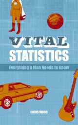 9781840246940-1840246944-Vital Statistics: Everything a Man Needs to Know