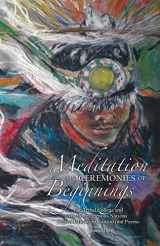 9780984547241-098454724X-Meditation on Ceremonies of Beginnings: The Tribal College and World Indigenous Nations Higher Education Consortium Poems