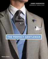 9780500516317-0500516316-The Perfect Gentleman: The Pursuit of Timeless Elegance and Style in London