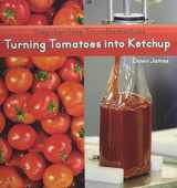 9781627130110-162713011X-Turning Tomatoes into Ketchup (Step-by-step Transformations)