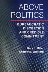 9781107401310-1107401313-Above Politics: Bureaucratic Discretion and Credible Commitment (Political Economy of Institutions and Decisions)