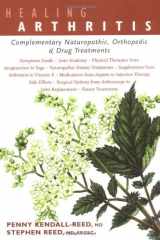 9781897025093-1897025092-Healing Arthritis: Complementary Naturopathic, Orthopedic & Drug Treatments