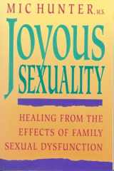 9780896382718-0896382710-Joyous Sexuality: Healing from the Effects of Family Sexual Dysfunction