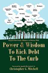9781425991227-142599122X-Power & Wisdom To Kick Debt To The Curb