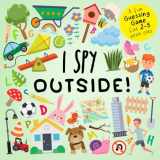 9781914047282-1914047281-I Spy - Outside!: A Fun Guessing Game for 2-5 Year Olds (I Spy Book Collection for Kids)