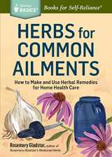 9781612124315-1612124313-Herbs for Common Ailments: How to Make and Use Herbal Remedies for Home Health Care. A Storey BASICS® Title