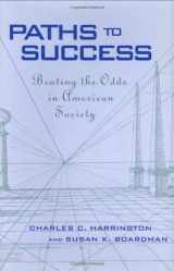 9780674657946-0674657942-Paths to Success: Beating the Odds in American Society