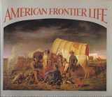 9780896596931-0896596931-American Frontier Life: Early Western Painting and Prints