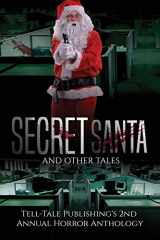 9781944056407-1944056408-Secret Santa: Tell-Tale Publishing's 2nd Annual Horror Anthology (Tell-Tale Publishing's Annual Horror Anthology)