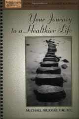 9781570252358-1570252351-Your Jounrney to a Healthier Life (Paths of Wellness Guided Journal)
