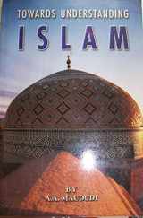 9780933511798-0933511795-Towards Understanding Islam