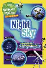9781426325465-1426325460-Ultimate Explorer Field Guide: Night Sky: Find Adventure! Go Outside! Have Fun! Be a Backyard Stargazer! (National Geographic Kids Ultimate Explorer Field Guide)