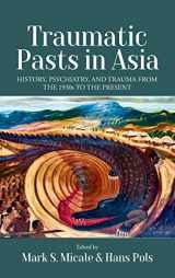 9781800731837-1800731833-Traumatic Pasts in Asia: History, Psychiatry, and Trauma from the 1930s to the Present