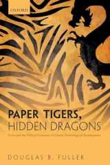 9780198843221-0198843224-Paper Tigers, Hidden Dragons: Firms and the Political Economy of China's Technological Development