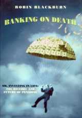 9781859847954-1859847951-Banking on Death: Or, Investing in Life: The History and Future of Pensions