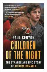 9781789543186-1789543185-Children of the Night: The Strange and Epic Story of Modern Romania