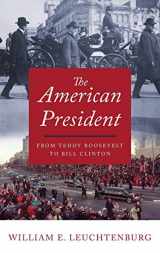9780195176162-0195176162-The American President: From Teddy Roosevelt to Bill Clinton