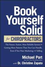 9781394222575-1394222572-Book Yourself Solid for Chiropractors: The Fastest, Easiest, Most Reliable System for Getting More Patients Than You Can Handle, Even If You Hate Marketing and Selling