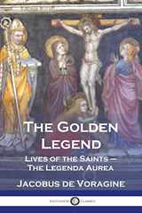 9781789875027-1789875021-The Golden Legend: Lives of the Saints - The Legenda Aurea