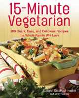 9781592331765-1592331769-15-Minute Vegetarian Recipes: 200 Quick, Easy, and Delicious Recipes the Whole Family Will Love