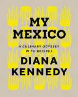 9781477322987-1477322981-My Mexico: A Culinary Odyssey with Recipes (William & Bettye Nowlin)