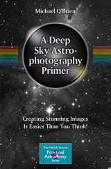 9783031157615-3031157613-A Deep Sky Astrophotography Primer: Creating Stunning Images Is Easier Than You Think! (The Patrick Moore Practical Astronomy Series)