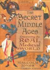 9780275979805-0275979806-The Secret Middle Ages: Discovering the Real Medieval World