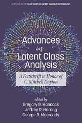 9781641135610-1641135611-Advances in Latent Class Analysis: A Festschrift in Honor of C. Mitchell Dayton (CILVR Series on Latent Variable Methodology)