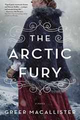 9781728229058-1728229057-The Arctic Fury: A Historical Novel of Fierce Women Explorers