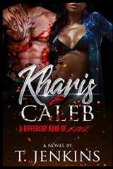 9781729595701-1729595707-Kharis & Caleb: A Different Kind of Love
