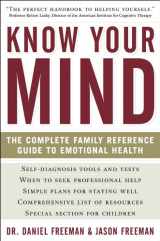 9781402777110-1402777116-Know Your Mind: The Complete Family Reference Guide to Emotional Health
