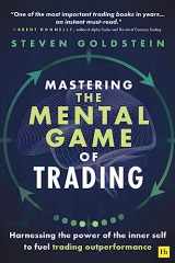 9781804090077-1804090077-Mastering the Mental Game of Trading: Harnessing the power of the inner self to fuel trading outperformance