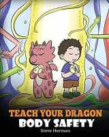9781649161048-1649161042-Teach Your Dragon Body Safety: A Story About Personal Boundaries, Appropriate and Inappropriate Touching (My Dragon Books)